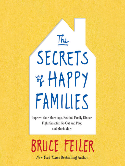 Title details for The Secrets of Happy Families by Bruce Feiler - Available